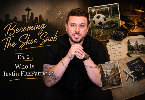 Becoming The Shoe Snob: Ep. 2 – Who Is Justin FitzPatrick?